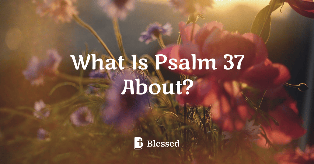 What Is Psalm 37 About?