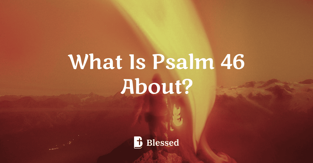 What Is Psalm 46 About?