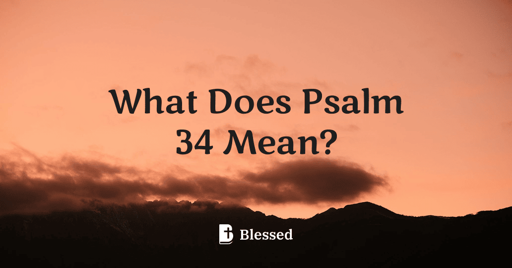 What Does Psalm 34 Mean?
