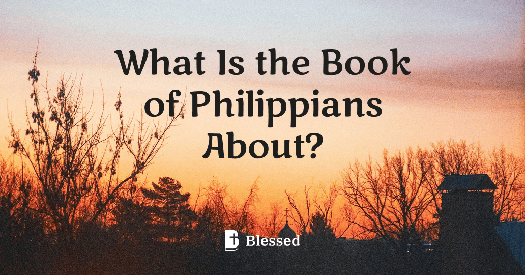 What Is the Book of Philippians About?