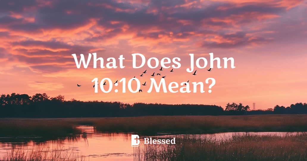What Does John 10:10 Mean?