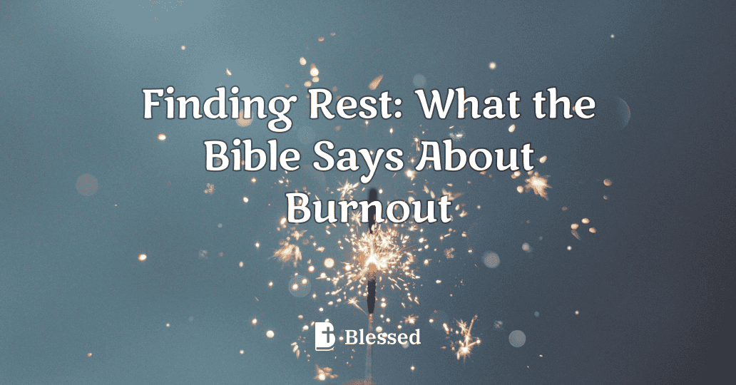Finding Rest: What the Bible Says About Burnout