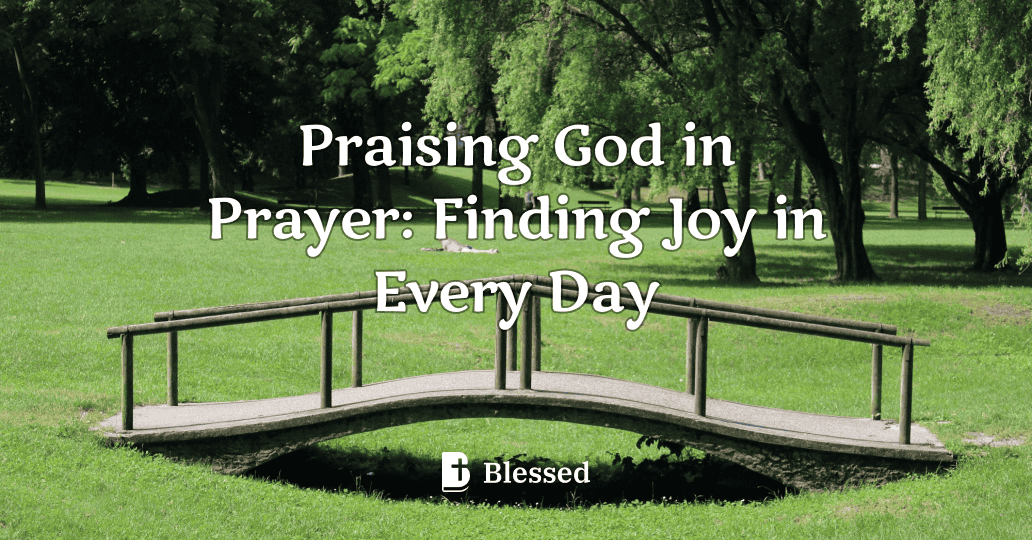 Praising God in Prayer: Finding Joy in Every Day