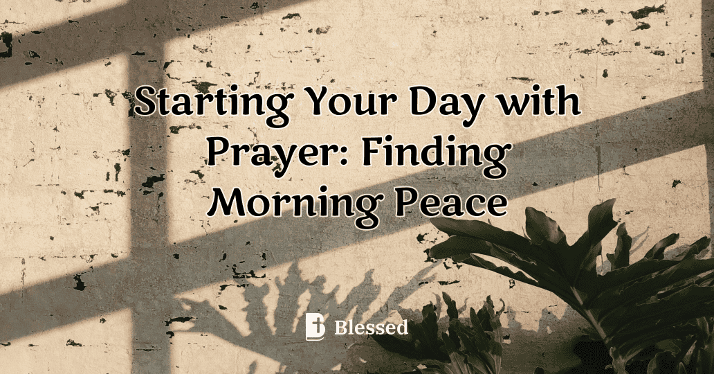 Starting Your Day with Prayer: Finding Morning Peace