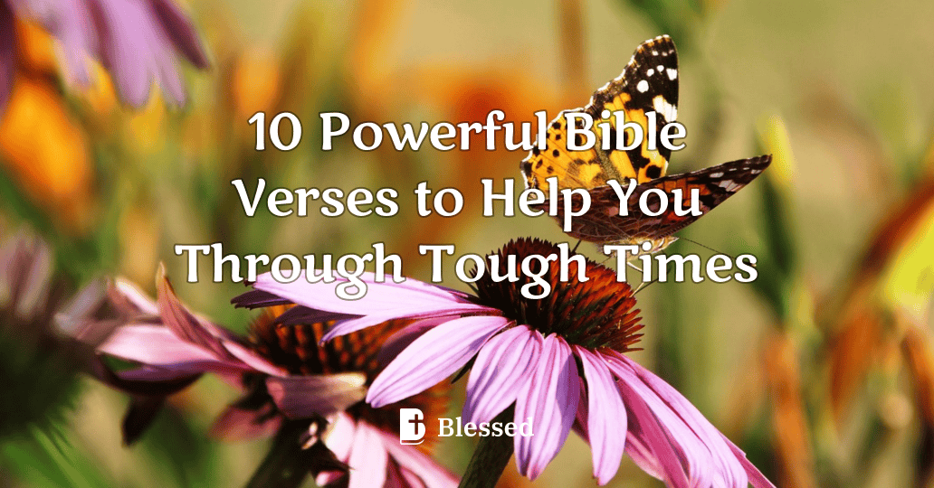 10 Powerful Bible Verses to Help You Through Tough Times