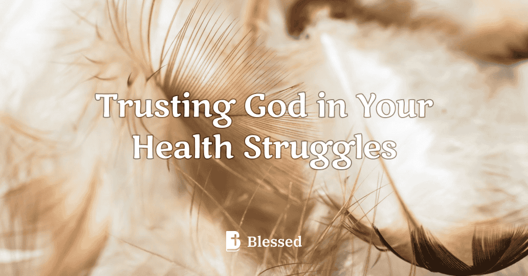 Trusting God in Your Health Struggles