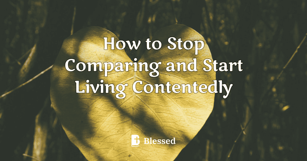 How to Stop Comparing and Start Living Contentedly