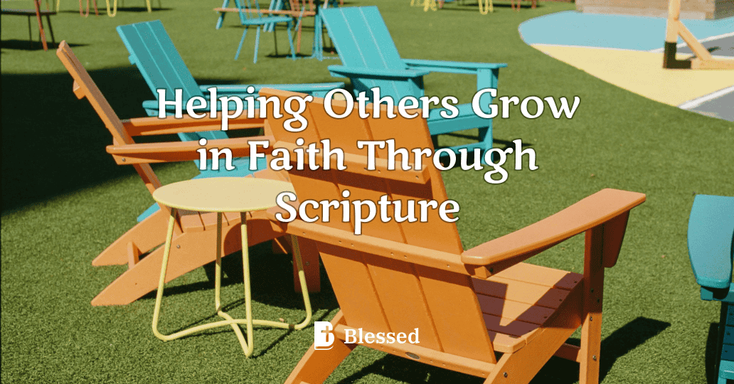 Helping Others Grow in Faith Through Scripture