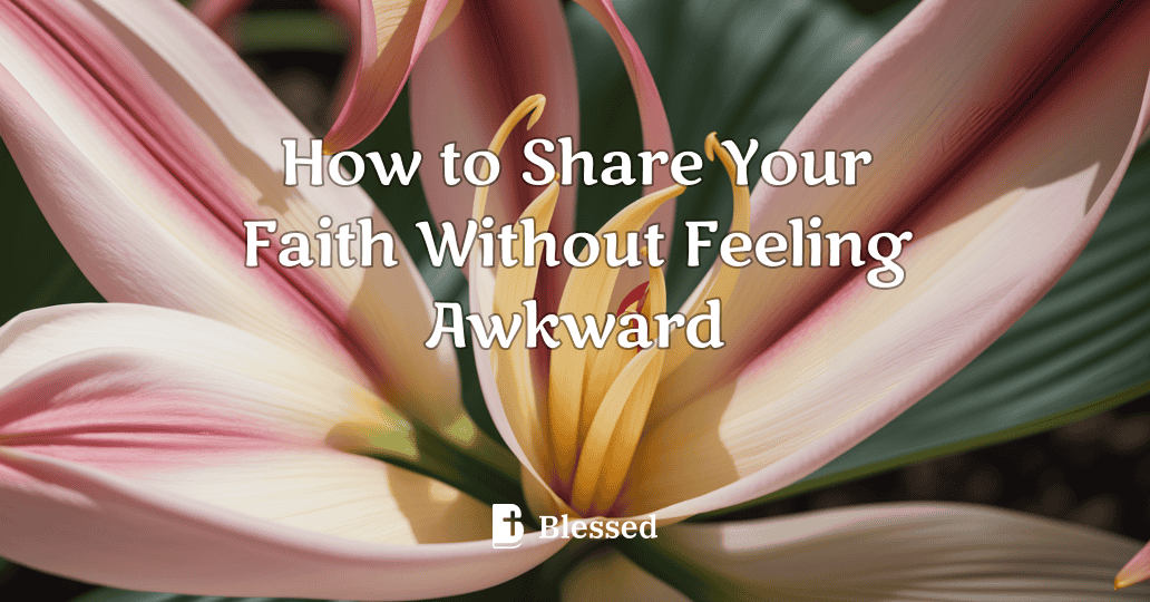 How to Share Your Faith Without Feeling Awkward