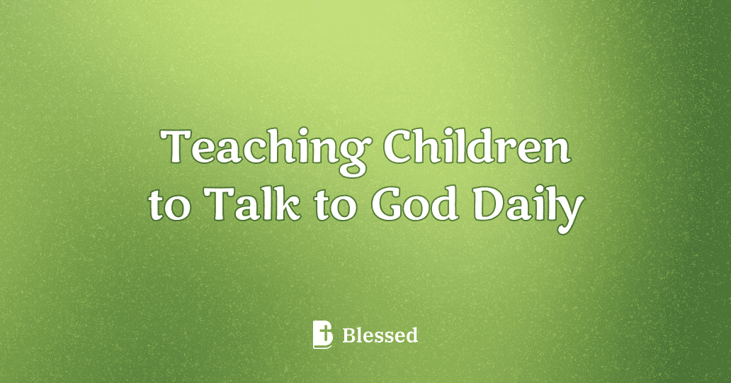 Teaching Children to Talk to God Daily