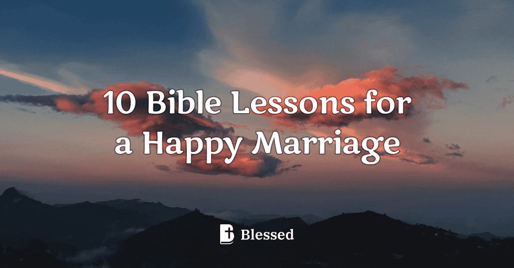 10 Bible Lessons for a Happy Marriage