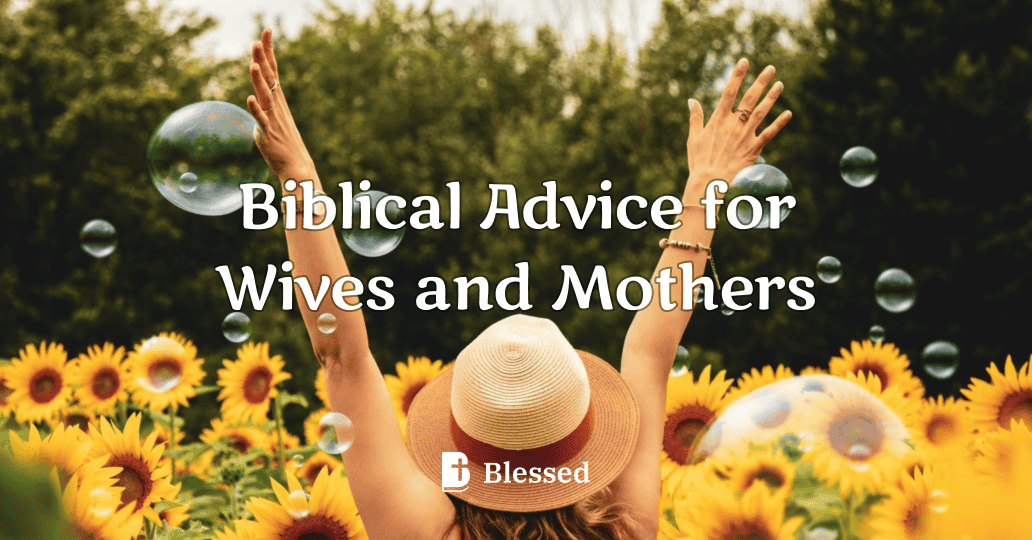 Biblical Advice for Wives and Mothers