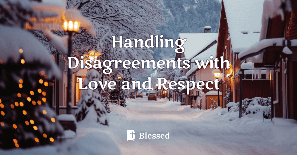 Handling Disagreements with Love and Respect