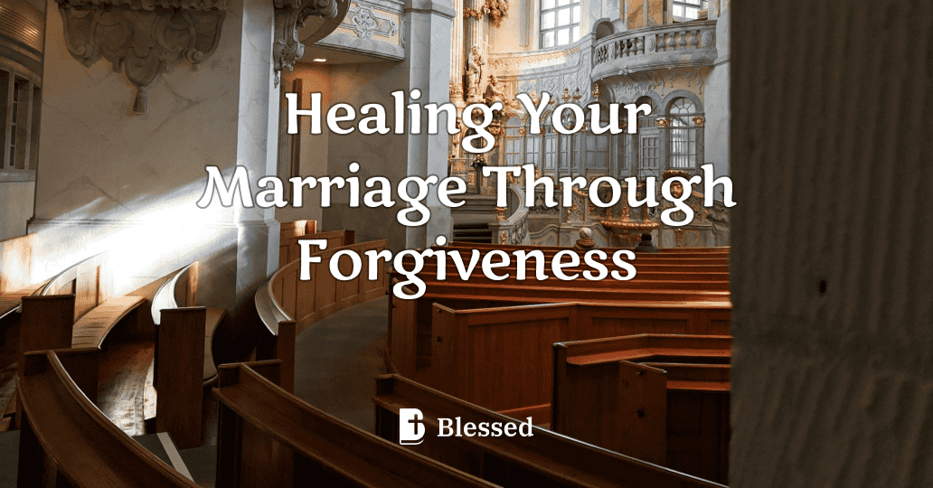Healing Your Marriage Through Forgiveness