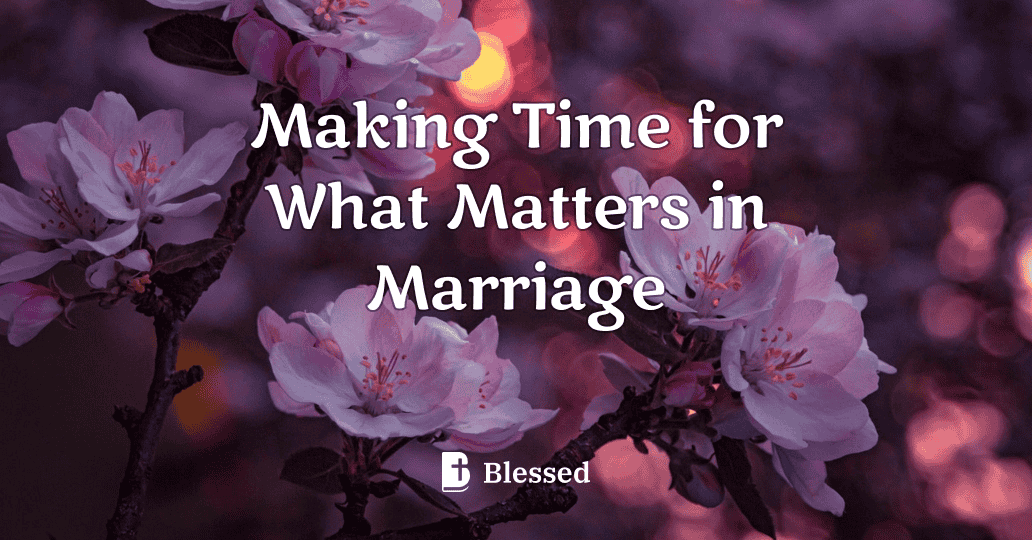 Making Time for What Matters in Marriage