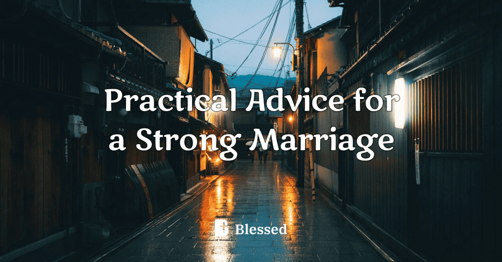 Practical Advice for a Strong Marriage