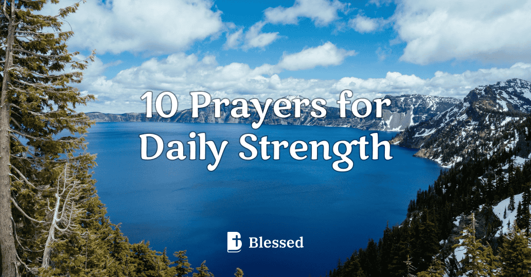 10 Prayers for Daily Strength