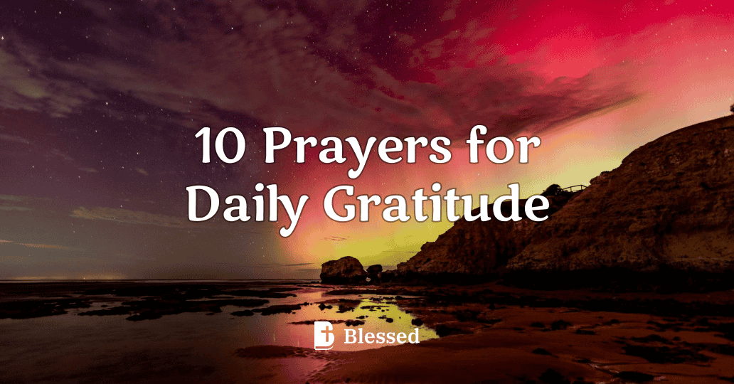 10 Prayers for Daily Gratitude