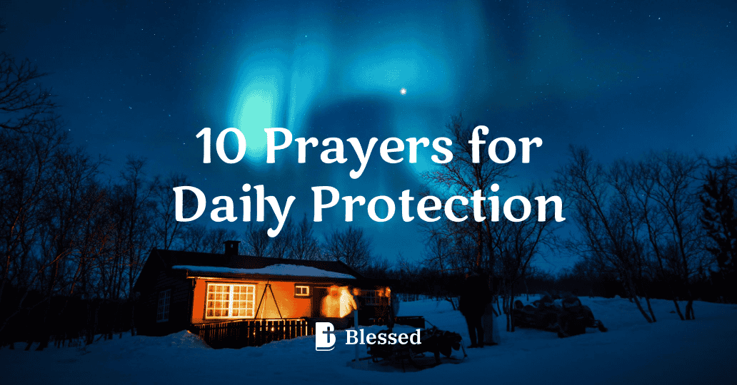 10 Prayers for Daily Protection