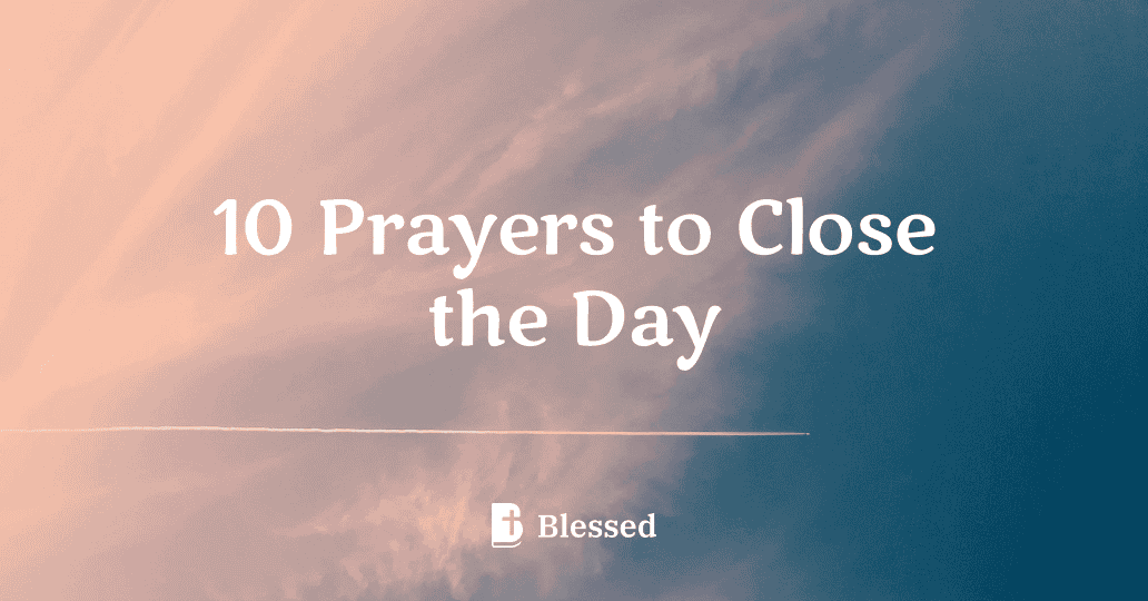 10 Prayers to Close the Day