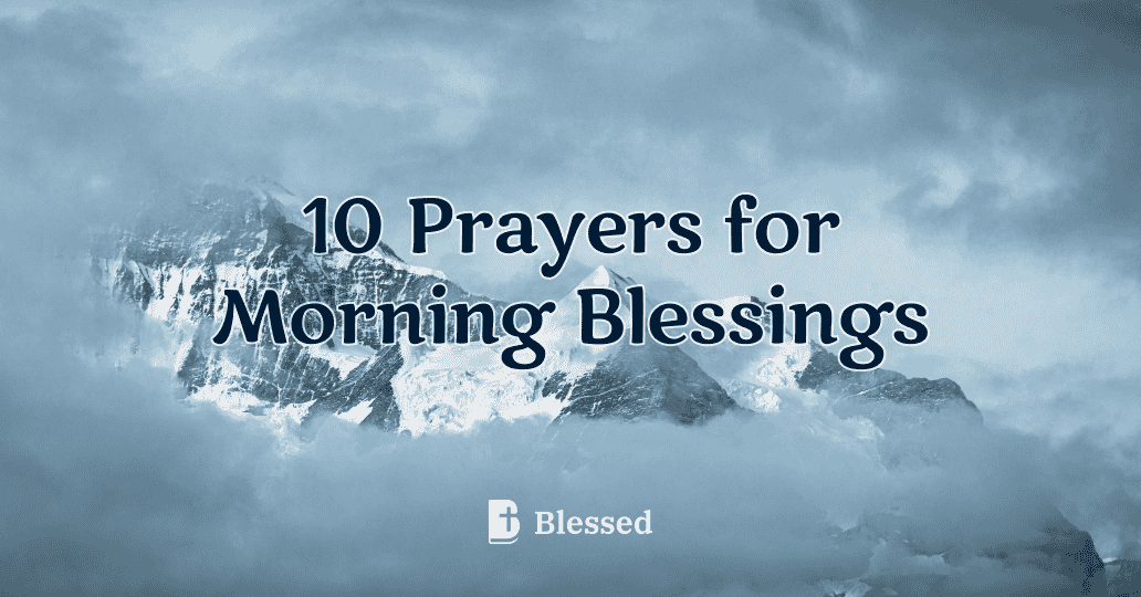10 Prayers for Morning Blessings