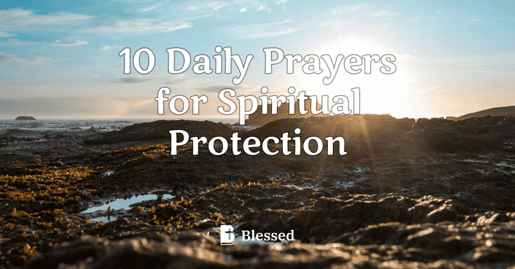 10 Daily Prayers for Spiritual Protection