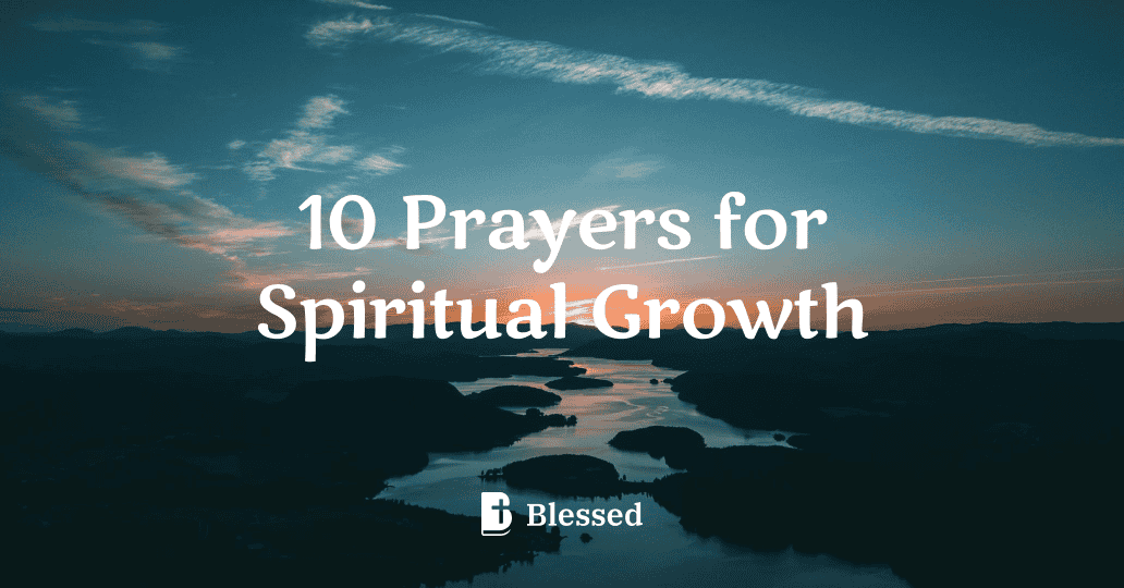 10 Prayers for Spiritual Growth