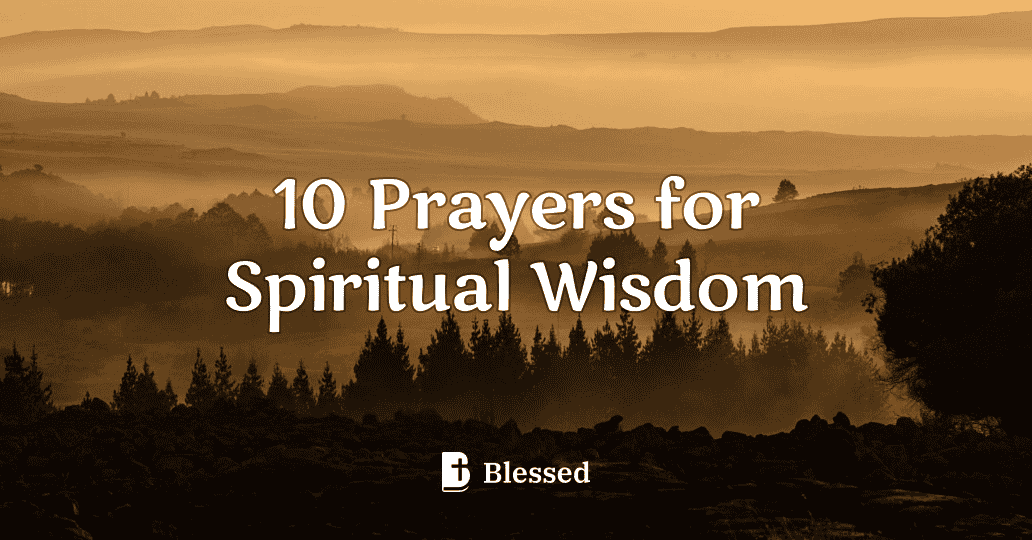 10 Prayers for Spiritual Wisdom