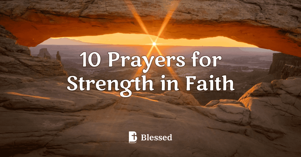 10 Prayers for Strength in Faith