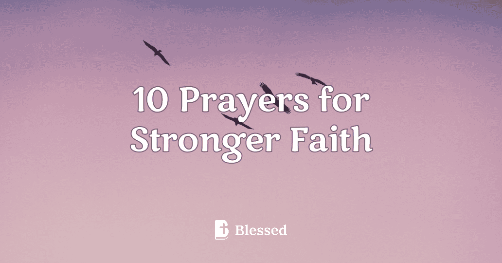 10 Prayers for Stronger Faith