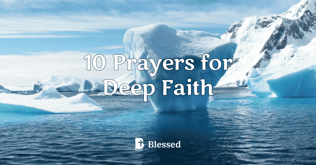 10 Prayers for Deep Faith