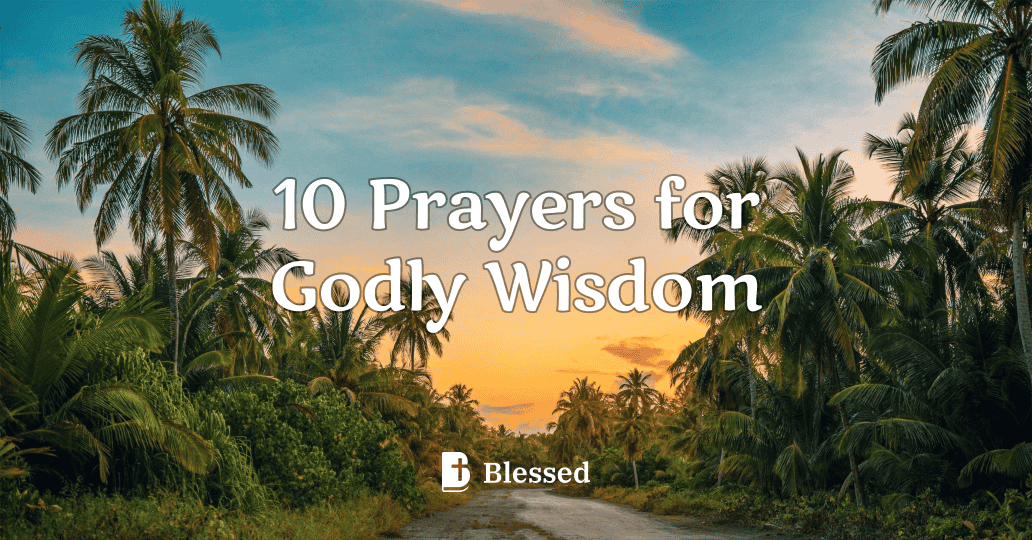 10 Prayers for Godly Wisdom