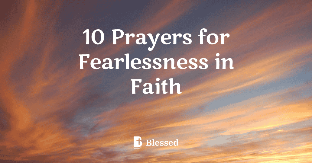10 Prayers for Fearlessness in Faith