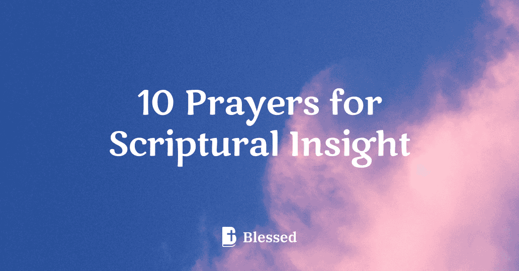 10 Prayers for Scriptural Insight