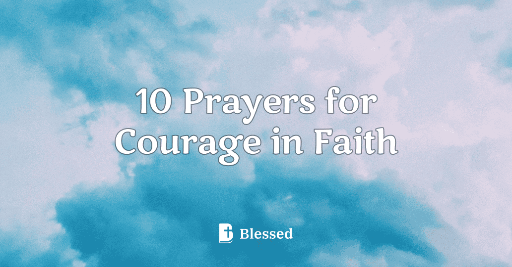 10 Prayers for Courage in Faith