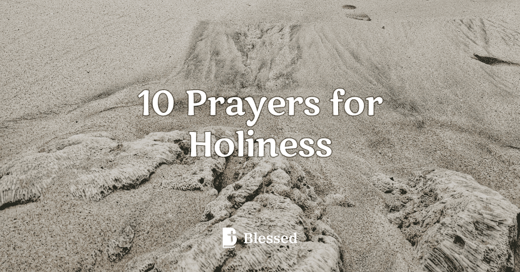 10 Prayers for Holiness