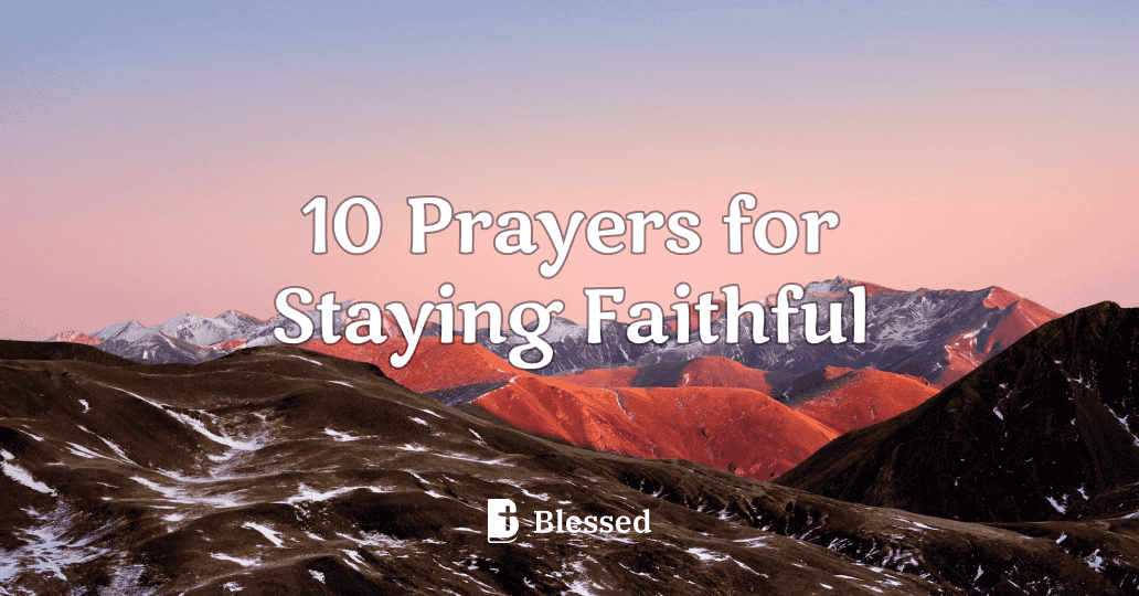 10 Prayers for Staying Faithful