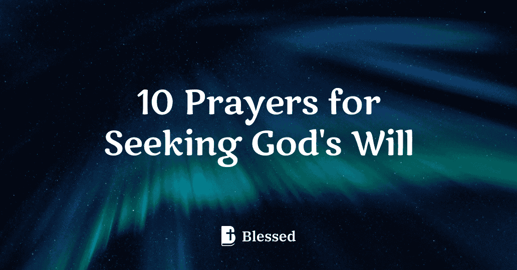 10 Prayers for Seeking God's Will