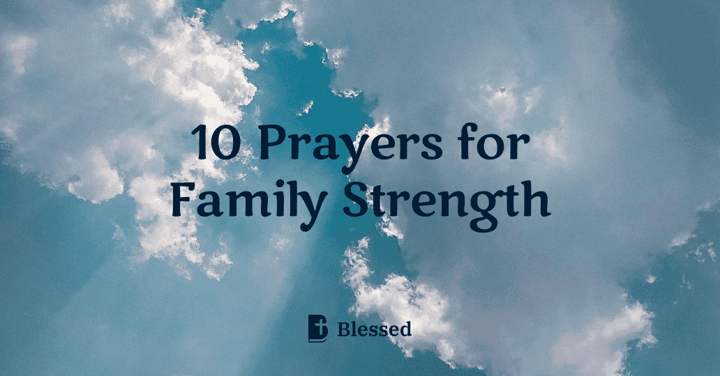 10 Prayers for Family Strength