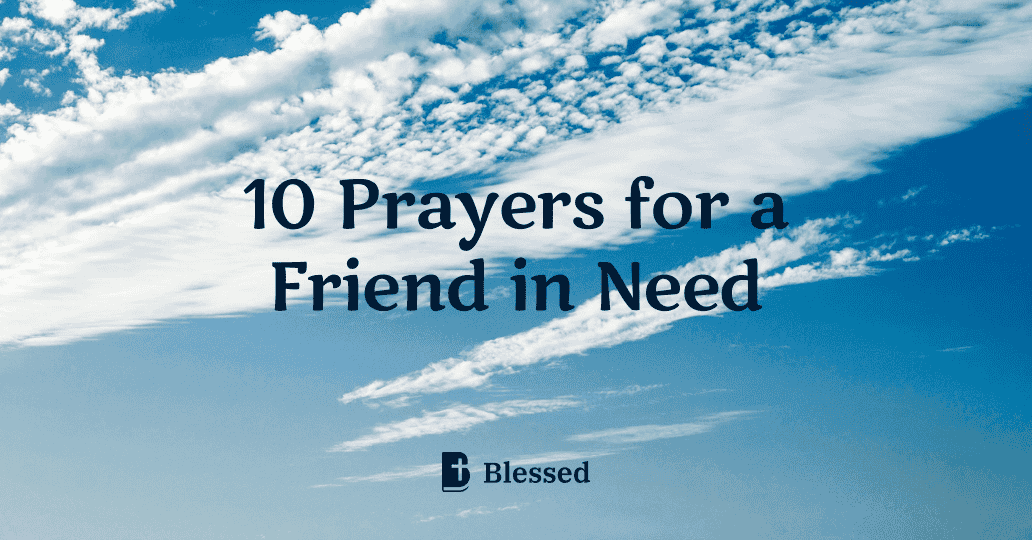 10 Prayers for a Friend in Need