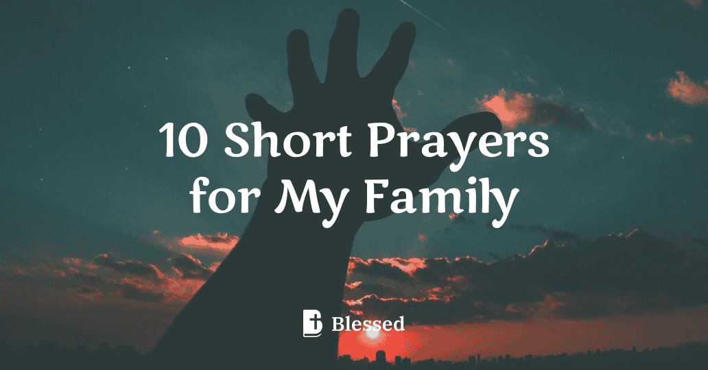 10 Short Prayers for My Family