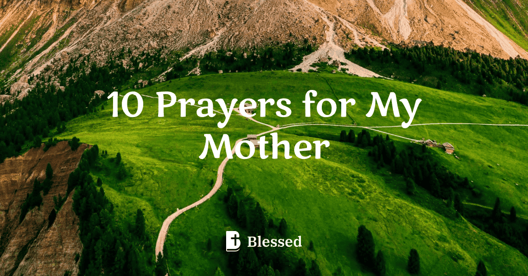 10 Prayers for My Mother