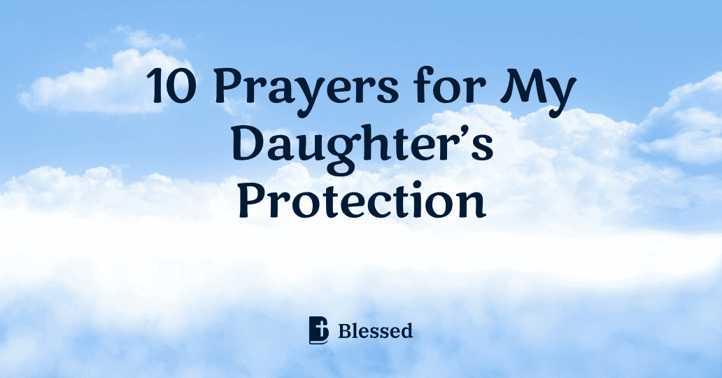 10 Prayers for My Daughter’s Protection