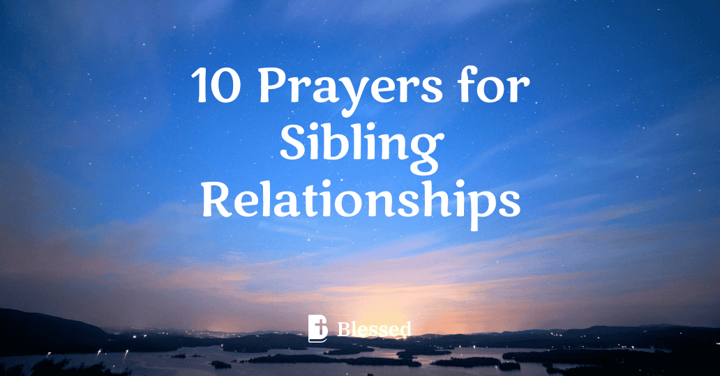 10 Prayers for Sibling Relationships