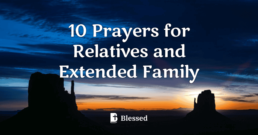 10 Prayers for Relatives and Extended Family