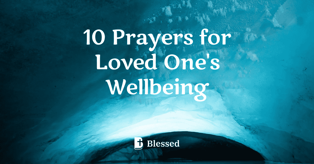 10 Prayers for Loved One's Wellbeing