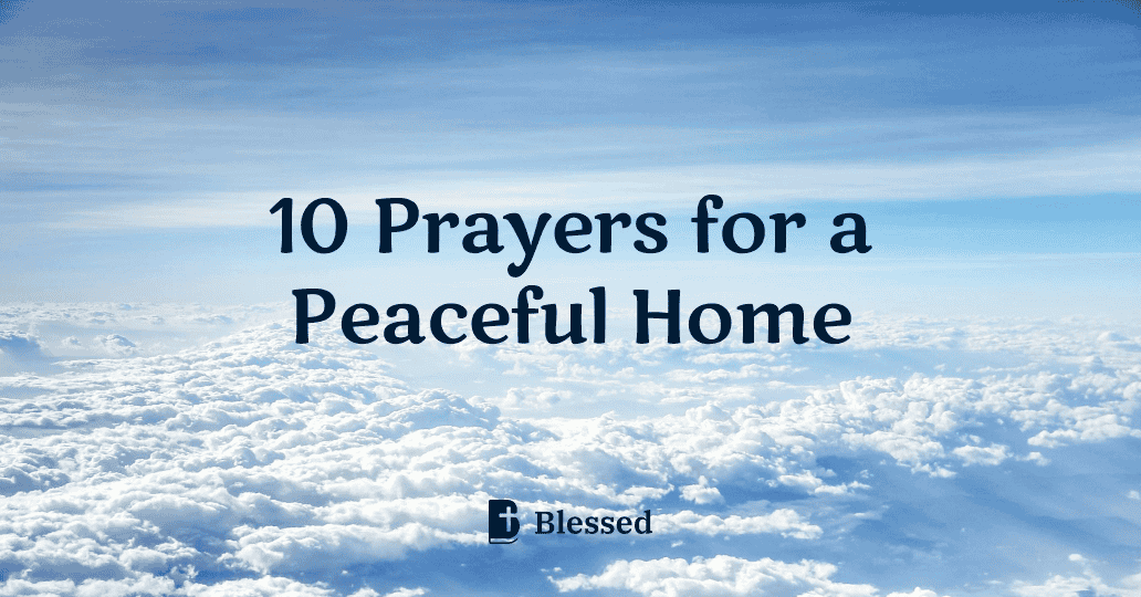 10 Prayers for a Peaceful Home