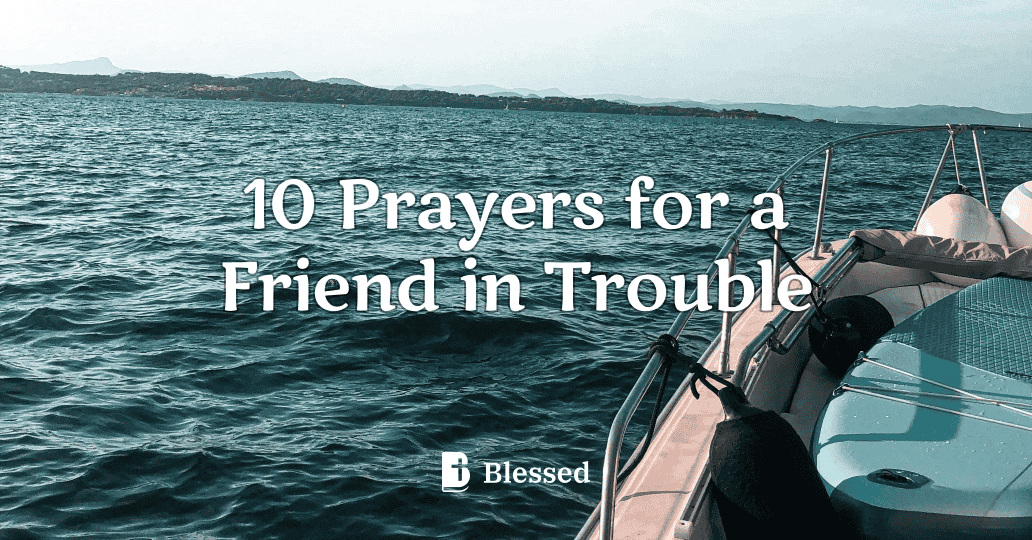 10 Prayers for a Friend in Trouble