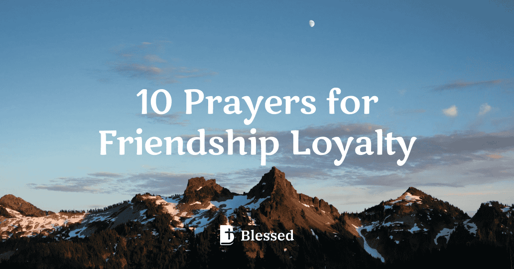 10 Prayers for Friendship Loyalty