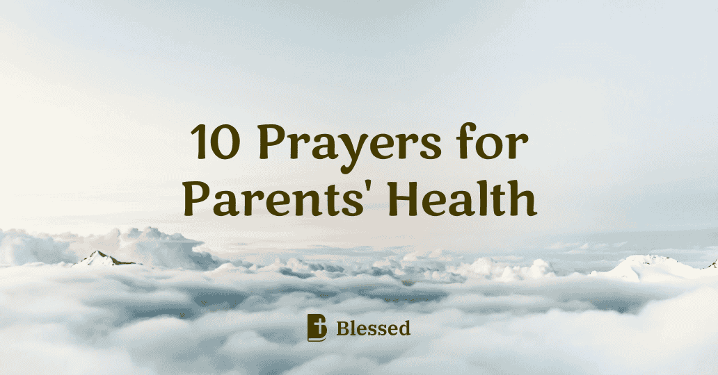 10 Prayers for Parents' Health